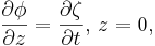
 \frac{\partial\phi}{\partial z} = \frac{\partial\zeta}{\partial t},\,z=0,
