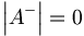 \left|A^-\right|=0\,
