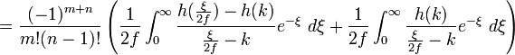  = \frac{(-1)^{m+n}}{m!(n-1)!} \left( \frac{1}{2f} \int_{0}^\infty \frac{h(\frac{\xi}{2f})-h(k)}{\frac{\xi}{2f} - k} e^{-\xi} \ d \xi + \frac{1}{2f} \int_{0}^\infty \frac{h(k)}{\frac{\xi}{2f} - k} e^{-\xi} \ d \xi\right) 