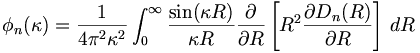 \phi_n(\kappa) = \frac{1}{4\pi^2\kappa^2} \int_0^\infty \frac{\sin(\kappa R)}{\kappa R} \frac{\partial}{\partial R}\left[R^2\frac{\partial D_n(R)}{\partial R}\right]\,dR
