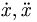 \dot{x}, \ddot{x}