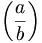 \left ( \frac{a}{b} \right )