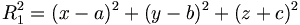 R_1^2 = (x-a)^2 + (y-b)^2 +
(z+c)^2