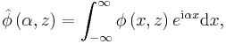 
\hat{\phi}\left(  \alpha,z\right)    =\int_{-\infty}^{\infty}\phi\left(
x,z\right)  e^{\mathrm{i}\alpha x}\mathrm{d}x, 
