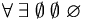 \forall \; \exists \; \empty \; \emptyset \; \varnothing