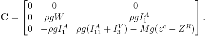 
\mathbf{C}=\left[
\begin{matrix}
0         &       0        &  0    \\ 
0         &       \rho g W  &  -\rho g I^A_{1}   \\ 
0         &       -\rho g I^A_{1}   & \rho g (I^A_{11}+I^V_3)-Mg(z^c-Z^R)
\end{matrix}
\right]. 
