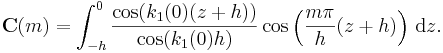 
{\mathbf C}(m)=\int_{-h}^0 \frac{\cos (k_1(0)(z+h))}{\cos (k_1(0)h)} \cos \left(\frac{m\pi}{h}(z+h)\right)\, \mathrm{d}z.
