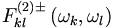 F_{kl}^{(2)\pm}\left(\omega_k,\omega_l\right)\,