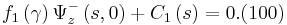 
f_{1}\left(  \gamma\right)  \Psi_{z}^{-}\left(  s,0\right)  +C_{1}\left(
s\right)  =0. (100)
