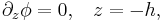 \partial_z \phi = 0, \;\;\; z = - h,