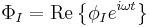  \Phi_I = \mathrm{Re} \left\{\phi_I e^{i\omega t} \right \} \,
