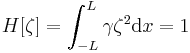   H[\zeta]=\int_{-L}^{L}\gamma \zeta^2 \mathrm{d}x=1   