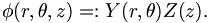 
\phi (r,\theta,z) =: Y(r,\theta) Z(z).\,
