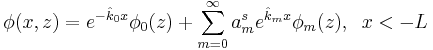 
\phi(x,z)=e^{-\hat{k}_0x}\phi_0(z)+\sum_{m=0}^{\infty}a_{m}^{s}e^{\hat{k}_{m}x}\phi_{m}(z), \;\;x<-L
