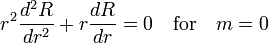  r^2\frac{d^2R}{dr^2} + r\frac{dR}{dr} = 0 \quad \mathrm{for} \quad m = 0 