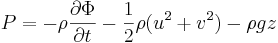 P = - \rho \frac{\partial\Phi}{\partial t} - \frac{1}{2} \rho ( u^2 + v^2 ) - \rho g z