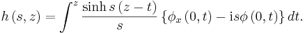 
h\left(  s,z\right)    =\int^{z}\frac{\sinh s\left(  z-t\right)
}{s}\left\{  \phi_{x}\left(  0,t\right)  -\mathrm{i}s
\phi\left(  0,t\right)  \right\}  dt.

