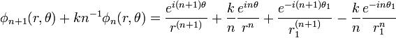 \phi_{n+1}(r,\theta) + kn^{-1}\phi_n(r,\theta) = \frac{e^{i(n+1)\theta}}{r^{(n+1)}}   + \frac{k}{n}\frac{e^{in\theta}}{r^n}  + \frac{e^{-i(n+1)\theta_1}}{r_1^{(n+1)}} - \frac{k}{n}\frac{e^{-in\theta_1}}{r_1^n}