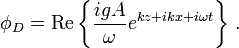  \phi_D = \mathrm{Re} \left\{ \frac{i g A}{\omega} e^{kz+ikx+i\omega t} \right\} \,. 