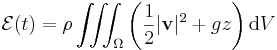 \mathcal{E}(t) = \rho \iiint_\Omega \left( \frac{1}{2} |\mathbf{v}|^2 + gz \right) \mathrm{d}V