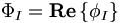  \Phi_I = \mathbf{Re} \left\{ \phi_I \right\} \,