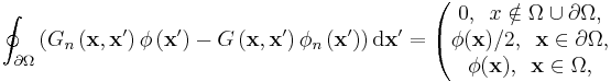 
\oint_{\partial \Omega }\left(
G_{n}\left( \mathbf{x},\mathbf{x}^{\prime }\right) \phi \left( \mathbf{x}
^{\prime }\right) -G\left( \mathbf{x},\mathbf{x}^{\prime }\right) \phi
_{n}\left( \mathbf{x}^{\prime }\right) \right) \mathrm{d}\mathbf{x}^{\prime }
  =
\left(
\begin{matrix}
0, \,\,\,x\notin \Omega \cup \partial \Omega, \\
\phi(\mathbf{x})/2,\,\,\,\mathbf{x} \in \partial \Omega, \\
\phi(\mathbf{x}),\,\,\,\mathbf{x} \in \Omega,
\end{matrix}
\right.
