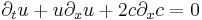 \partial_t u + u\partial_x u + 2c \partial_x c = 0 
