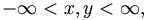 -\infty<x,y<\infty,
