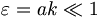 \varepsilon = a k \ll 1 \, 