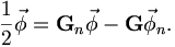 
\frac{1}{2}\vec{\phi}=\mathbf{G}_{n}\vec{\phi}-\mathbf{G}\vec{\phi}_{n}.
