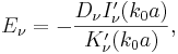  E_{\nu}   = -\frac{D_{\nu} I^{\prime}_\nu (k_0 a)}{K^{\prime}_\nu (k_0 a)},