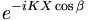  e^{-iKX\cos\beta} \,