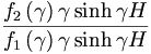 
\frac{f_{2}\left(  \gamma\right)  \gamma\sinh\gamma H}{f_{1}\left(
\gamma\right)  \gamma\sinh\gamma H}
