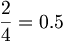 \frac{2}{4}=0.5
