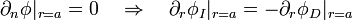  \partial_n \phi |_{r=a} = 0 \quad \Rightarrow \quad \partial_r \phi_I |_{r=a} = - \partial_r \phi_D |_{r=a} 