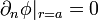 \partial_n \phi |_{r=a} = 0
