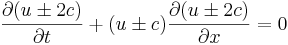 
\frac{\partial (u \pm 2c)}{\partial t}+ (u \pm c)\frac{\partial (u \pm 2c)}{\partial x} = 0 
