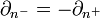 
\begin{align}
& \partial_{n^{-}}  = - \partial_{n^{+}}  & \,
\end{align}

