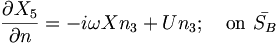  \frac{\partial X_5}{\partial n} = - i \omega X n_3 + U n_3; \quad \mbox{on} \ \bar{S_B} 