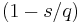 \left(  1-s/q\right)  