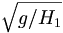 \;\sqrt{g/H_{1}}