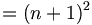 =(n+1)^2 \,\!