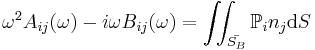  \omega^2 A_{ij} (\omega) - i\omega B_{ij}(\omega) = \iint_{\bar{S_B}} \mathbb{P}_i n_j \mathrm{d}S 