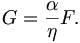 
G = \frac{\alpha}{\eta} F.

