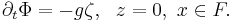 \partial_{t}\Phi = -g\zeta ,\ \ z=0,\ x\in F.