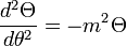 \quad \frac{d^2\Theta}{d\theta^2} = -m^2\Theta 