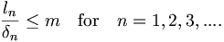 \frac{l_{n}}{\delta_{n}}\leq m\quad \mathrm{for}\quad n=1,2,3,....
