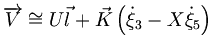  \overrightarrow{V} \cong U \vec{l} + \vec{K} \left( \dot{\xi}_3 - X \dot{\xi}_5 \right) \,