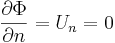  \frac{\partial\Phi}{\partial n} = U_n=0