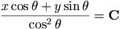 \frac{x\cos\theta+y\sin\theta}{\cos^2\theta} = \mathbf{C} \,